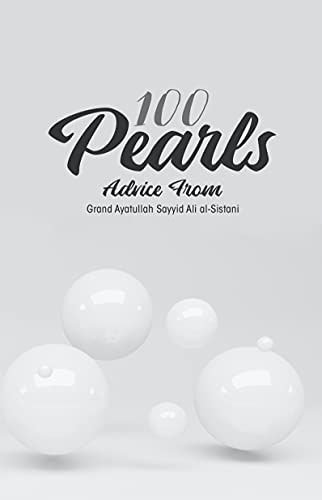 100 Pearls - Advice from Ayatullah Sayyid Ali al-Sistani