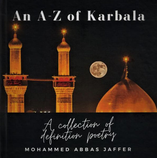 An A-Z of Karbala - A Collection Of Definition Poetry