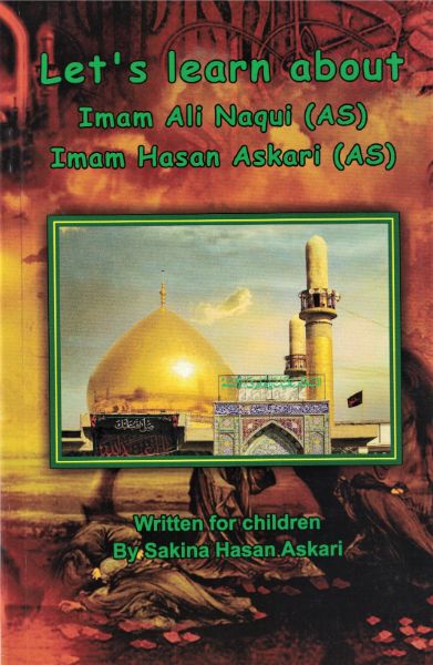 Lets Learn About Imam Ali Naqui (AS) and Imam Hasan Askari (AS)