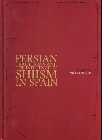 Persian Traditions and Influence of Shiism in Spain, 2 Volumes