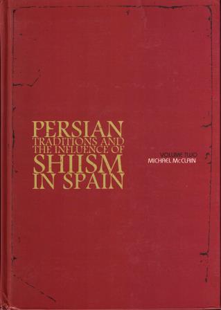 Persian Traditions and Influence of Shiism in Spain, 2 Volumes