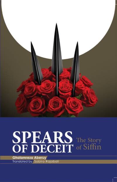 Spears of Deceit - The Story of Battle of Siffin