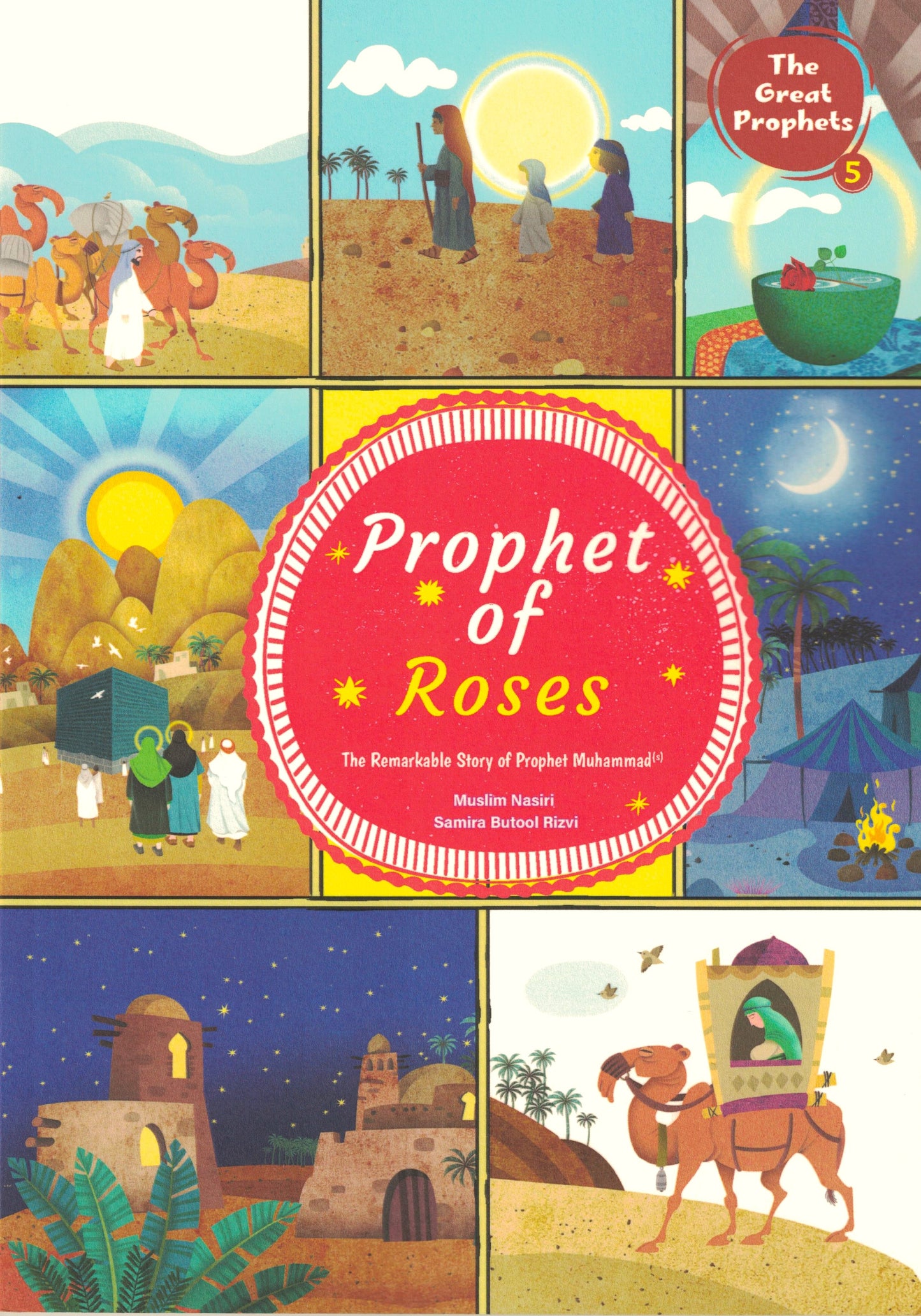 The Prophet of Roses - The Remarkable Story of Prophet Muhammad