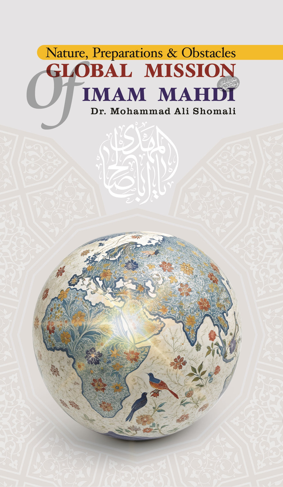 Global Mission of Imam Mahdi: Nature, Preparations and Obstacles