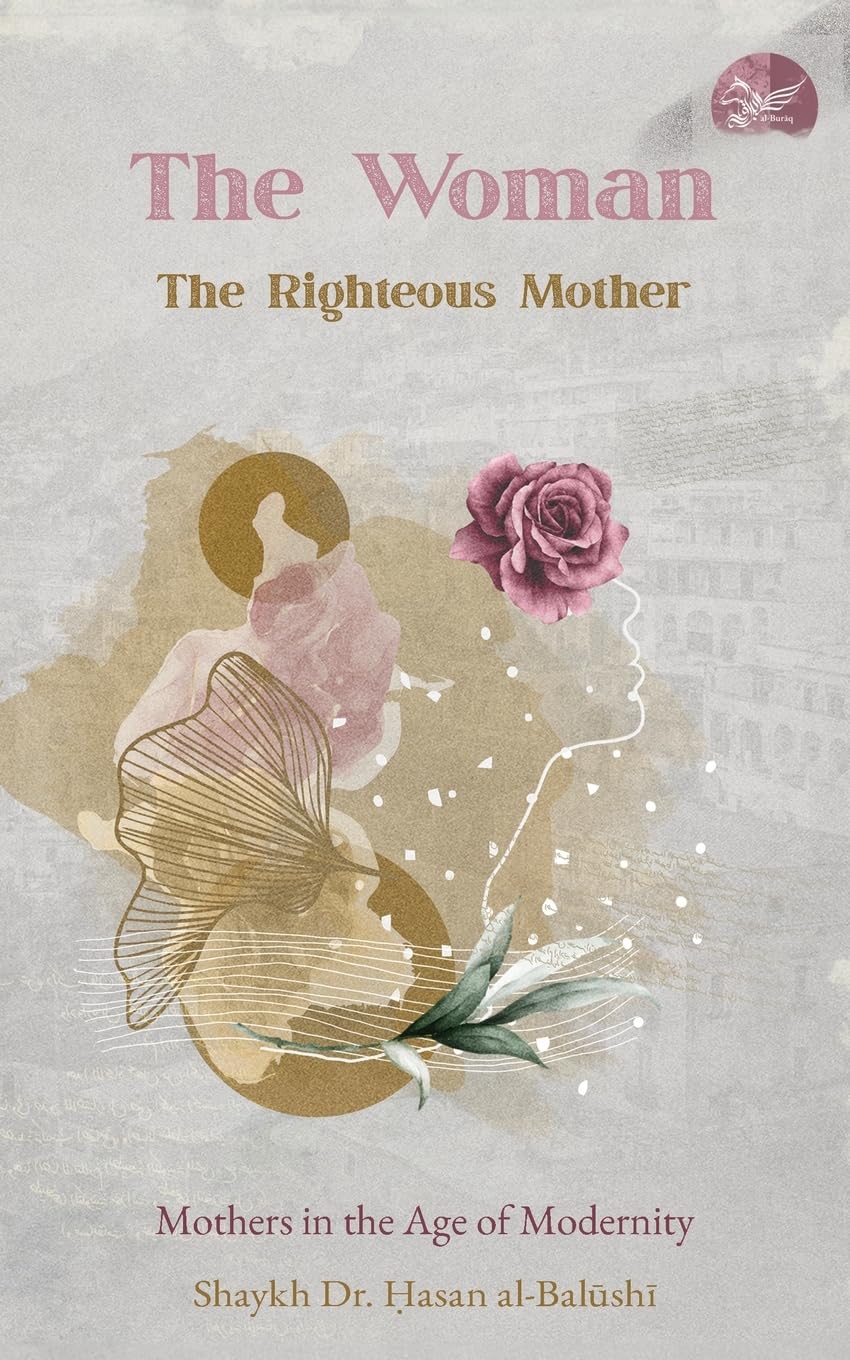 The Woman, the Righteous Mother: Mothers in the Age of Modernity