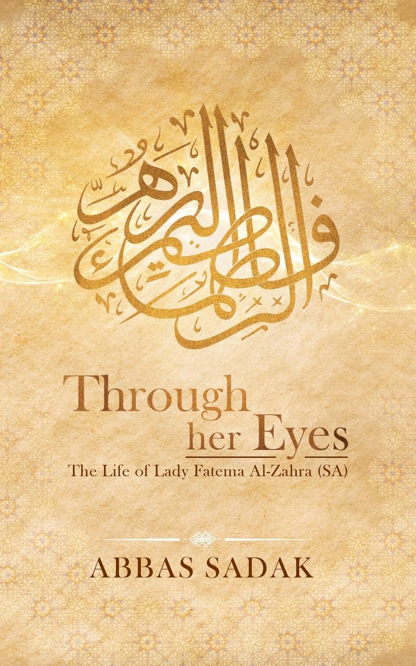 Through Her Eyes - The Life of Lady Fatema Al Zahra (S.A) Paperback