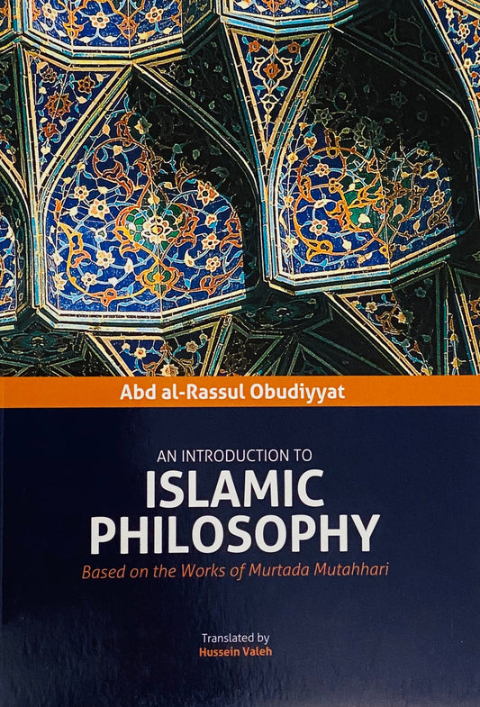 An Introduction to Islamic Philosophy: Based on the Works of Murtada Mutahhari