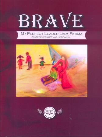 Brave: My Perfect Leader Lady Fatima