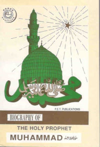 Biography Of The Holy Prophet Muhammad