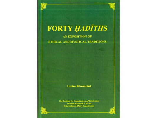 Forty Hadiths, An Exposition Of Ethical And Mystical Traditions