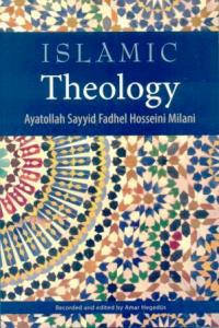 Islamic Theology - Ayatollah Sayyid Fadhel H. Milani