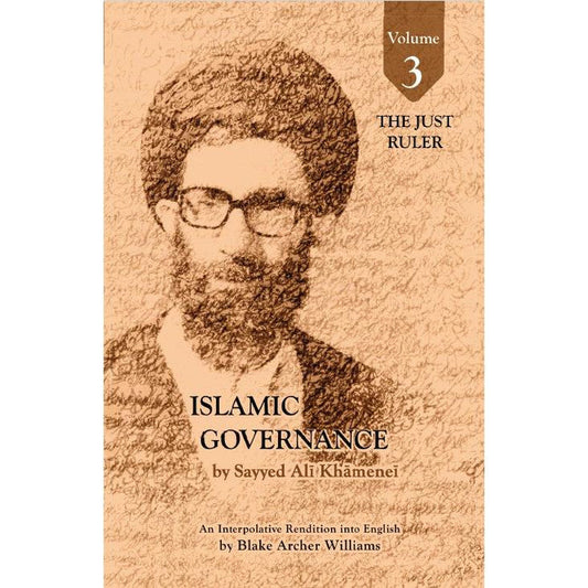 Islamic Governance - Vol 3 The Just Ruler