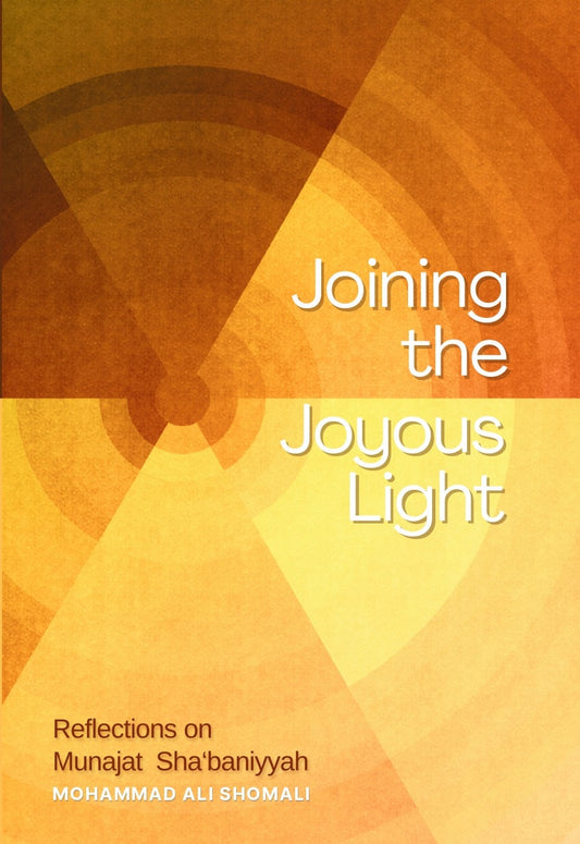 Joining the Joyous Light - Reflections on Munajat Shabaniyyah