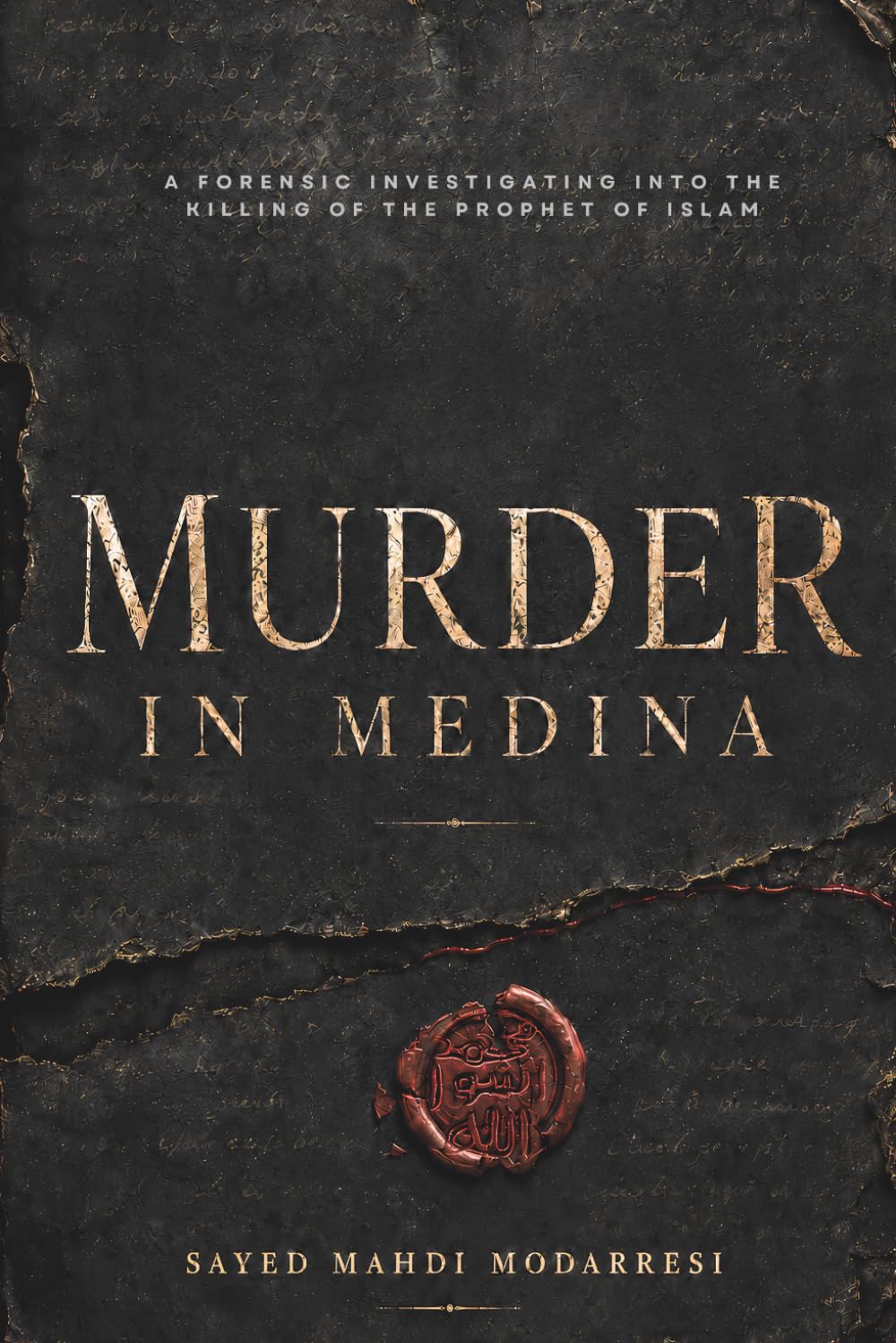 Murder in Medina: A Forensic Investigation into the Killing of the Prophet of Islam