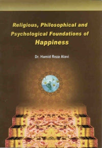 Religious, Philosophical And Psychological Foundations Of Happiness