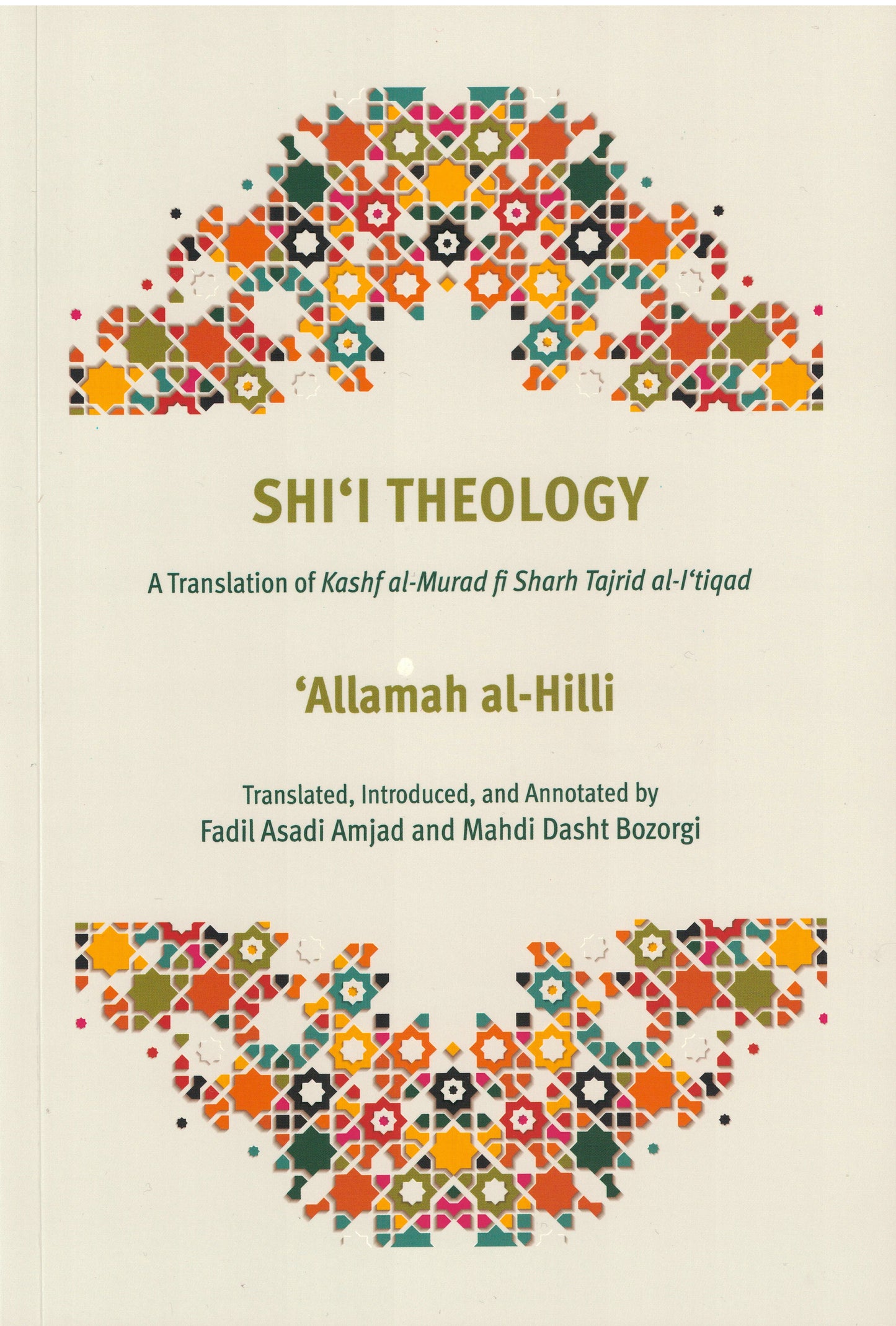 Shi‘i Theology: A Translation of Kashf al-Murad fi Sharh Tajrid al-I‘tiqad