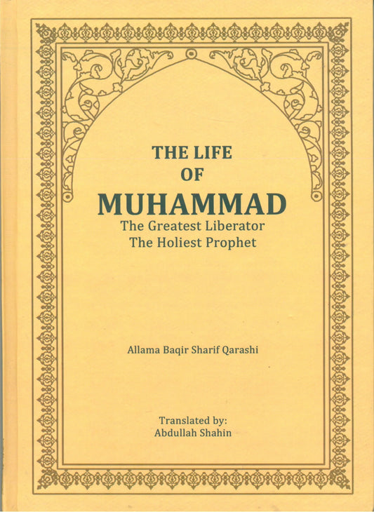 The Life Of Muhammad (saw) the Greatest Liberator the Holiest Prophet