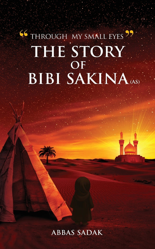 Through My Small Eyes - The Story of Bibi Sakina (A.S)