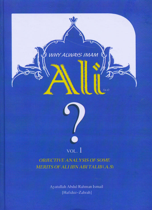 Why Always Imam Ali? Volumes 1 and 2