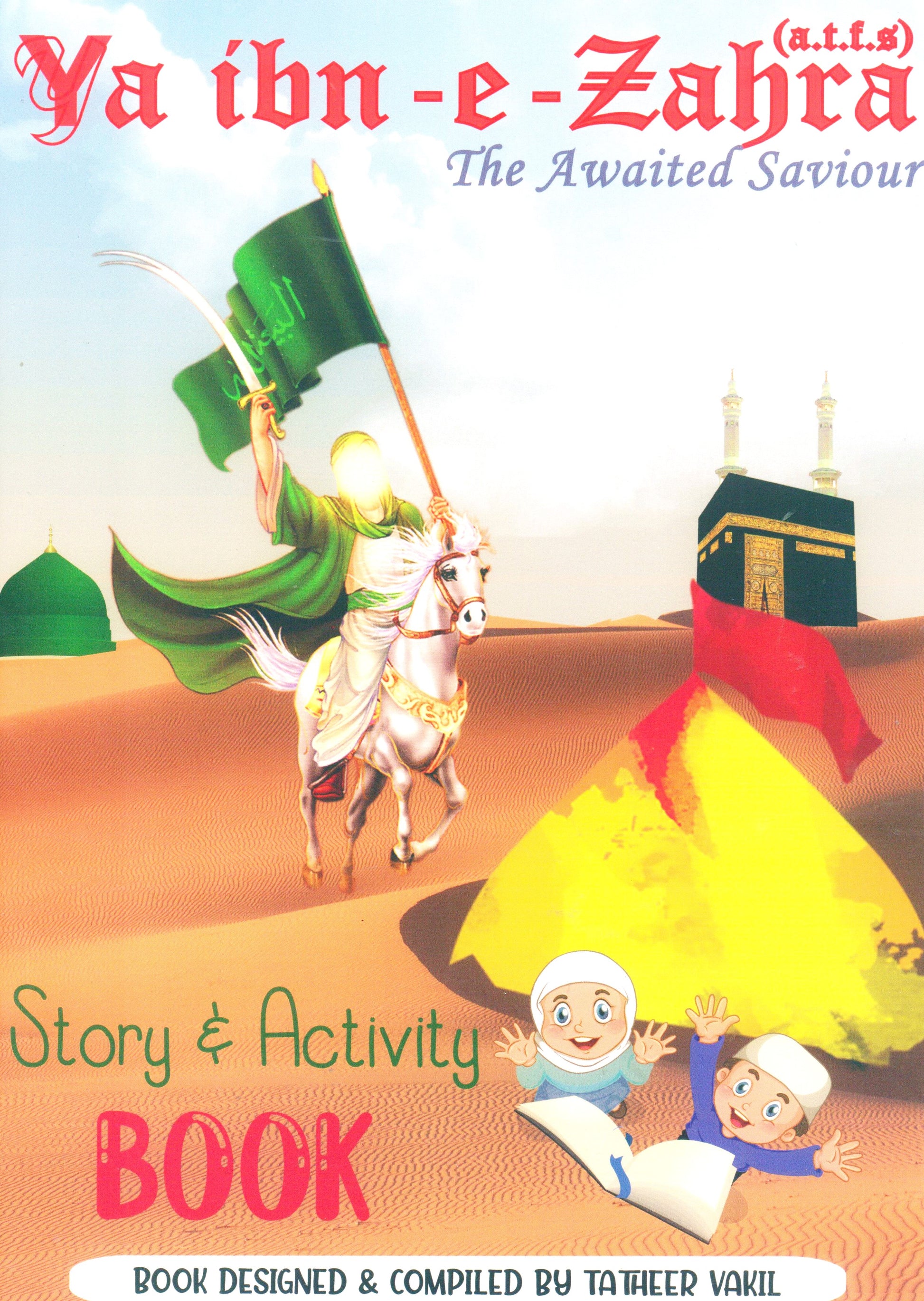 Ya Ibn-e-Zahra The Awaited Saviour Story and Activity Book