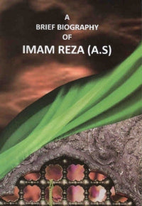 A Brief Biography of Imam Reza a.s.