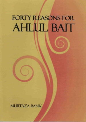 Forty Reasons For Ahlul Bait