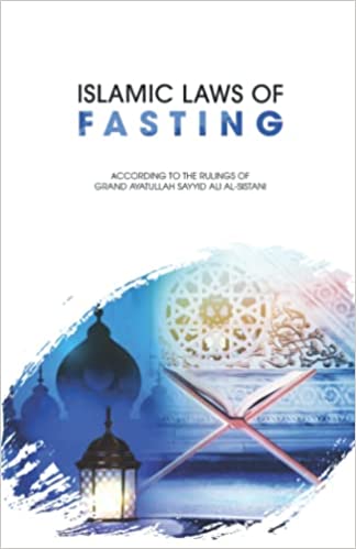 Islamic Laws of Fasting - Grand Ayatullah Sayyid Ali al-Sistani