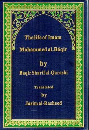 The Life Of Imam Mohammed Al-Baqir A.S.