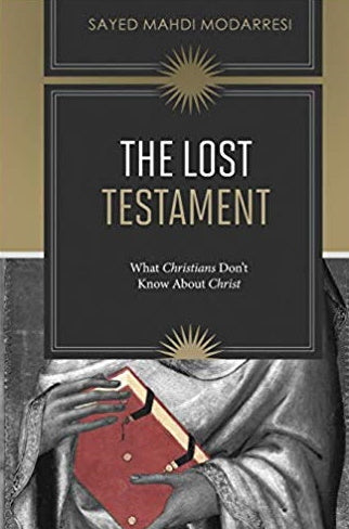 The Lost Testament: What Christians Don't Know About Christ