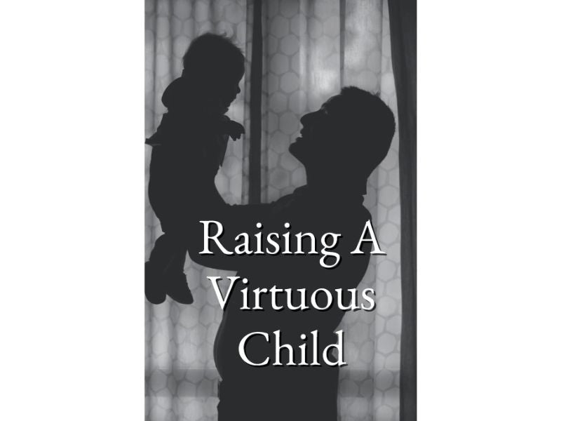 Raising a Virtuous Child