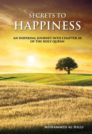 Secrets to Happiness: An Inspiring Journey Into Chapter 20 Of The Holy Quran