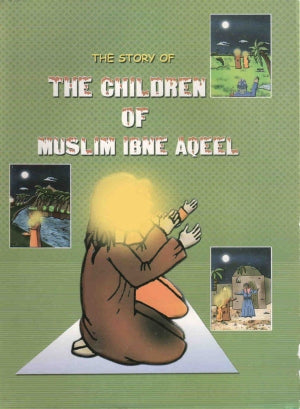 The Story Of The Children Of Muslim Ibne Aqeel