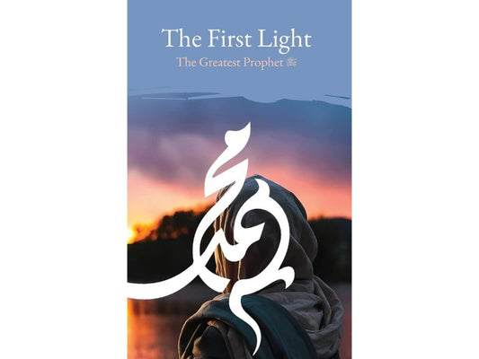 The First Light: The Greatest Prophet (s)