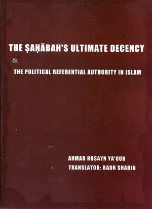 The Sahaba's Ultimate Decency and Political Referential in Islam