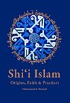 Shi'I Islam Origins, Faith And Practices